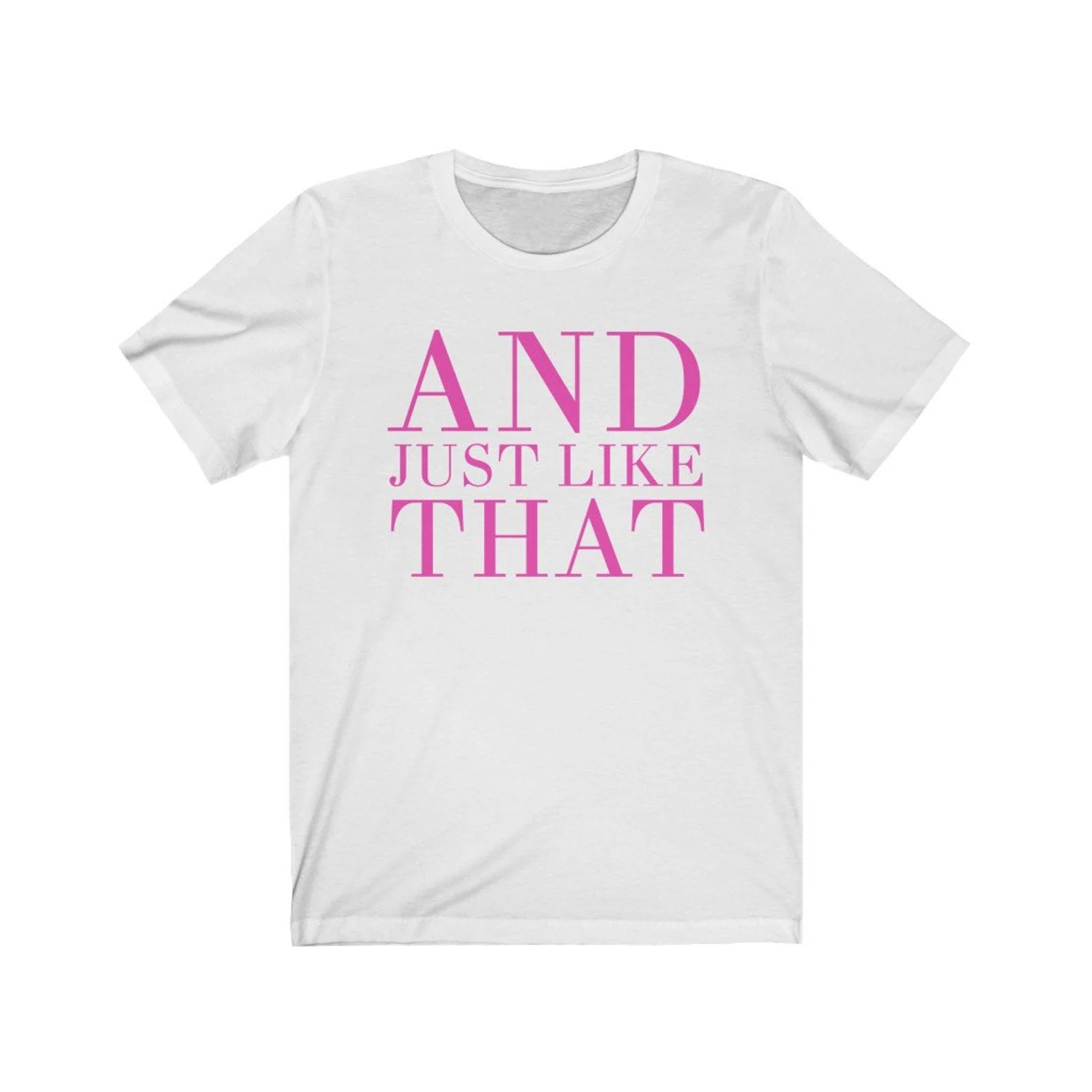 And Just Like That Sex and the City Quote Shirt  Bridesmaids | Etsy | Etsy (US)