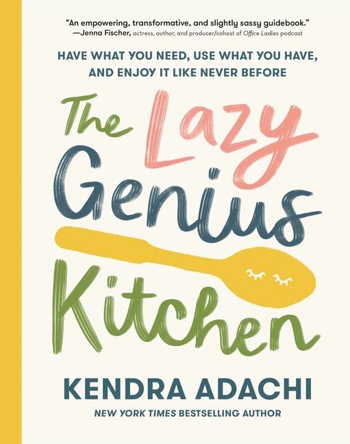 The Lazy Genius Kitchen : Have What You Need, Use What You Have, and Enjoy It Like Never Before (... | Walmart (US)