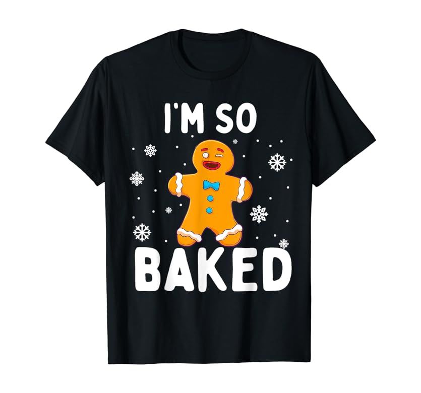 I'm So Baked Gingerbread Man Christmas Funny Cookie Baking T-Shirt | Amazon (US)