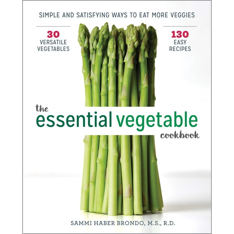 The Essential Vegetable Cookbook : Simple and Satisfying Ways to Eat More Veggies (Paperback) | Walmart (US)