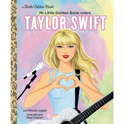 Mi Little Golden Book Sobre Taylor Swift (My Little Golden Book about Taylor Swift Spanish Edition) - by  Wendy Loggia (Hardcover) | Target