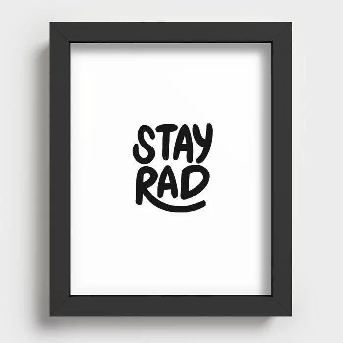 Stay Rad B&W Recessed Framed Print | Society6