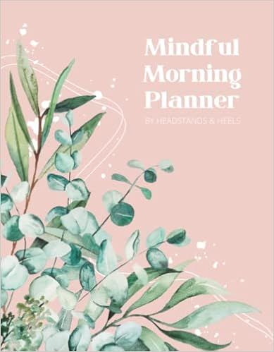 Mindful Morning Planner: HeadstandsandHeels: 9798762360173: Amazon.com: Books | Amazon (US)