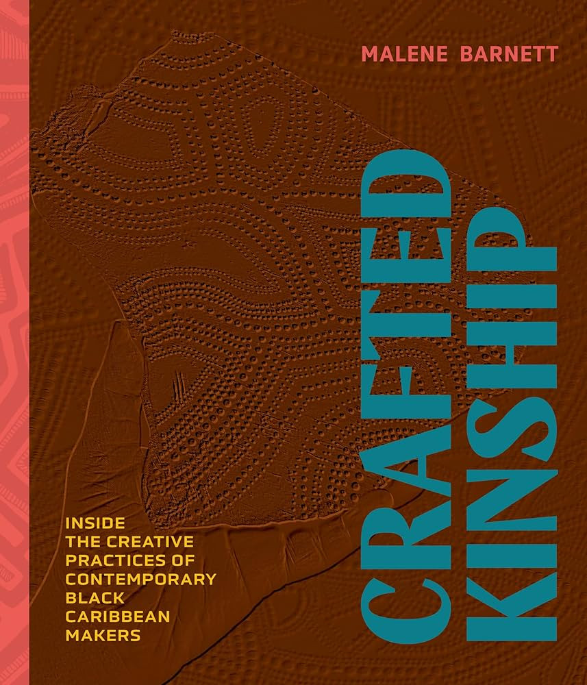 Crafted Kinship: Inside the Creative Practices of Contemporary Black Caribbean Makers | Amazon (US)