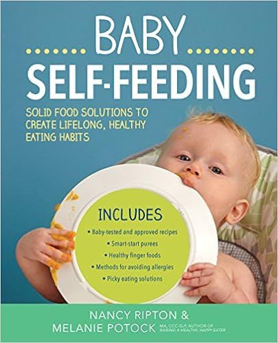 Baby Self-Feeding: Solutions for Introducing Purees and Solids to Create Lifelong, Healthy Eating... | Amazon (US)