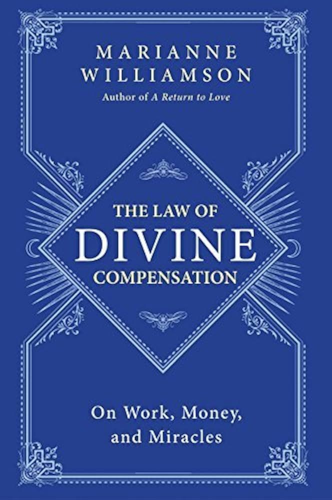 The Law of Divine Compensation: On Work, Money, and Miracles by Marianne Williamson(2014-10-21) | Amazon (US)