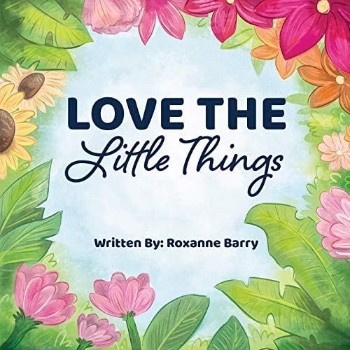 Love the Little Things: A Children's Book Encouraging Appreciation | Amazon (US)