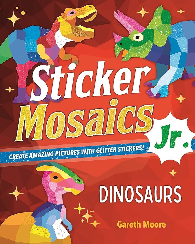 Sticker Mosaics Jr.: Dinosaurs: Create Amazing Pictures with Glitter Stickers! | Amazon (US)