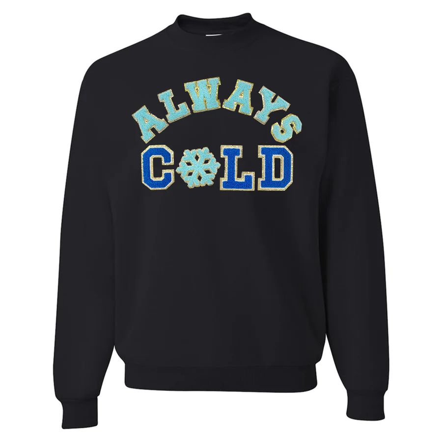 Always Cold Letter Patch Crewneck Sweatshirt | United Monograms