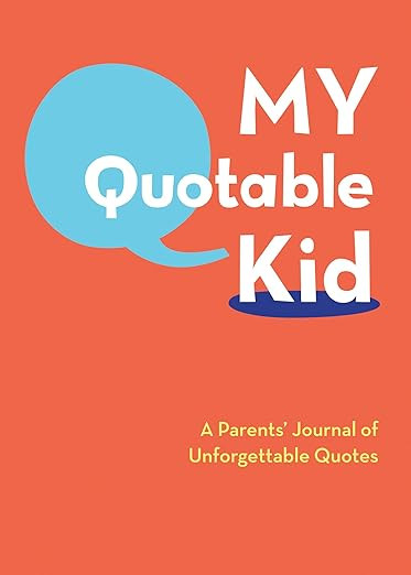 My Quotable Kid: A Parents' Journal of Unforgettable Quotes | Amazon (US)