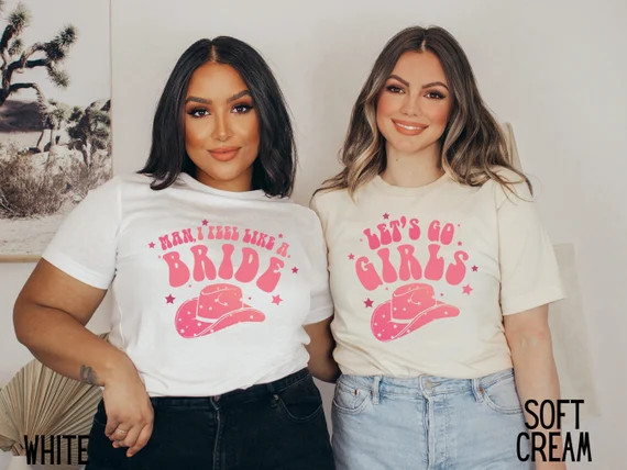 Country Bachelorette Party, Let's Go Girls, Man I Feel Like A Bride, Bridal Party Shirts, Nashvil... | Etsy (US)