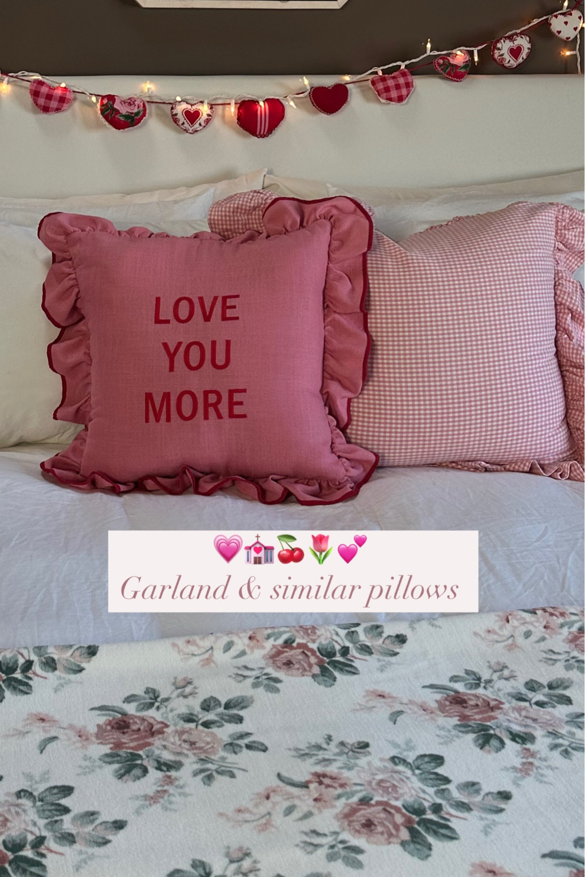 The I love you more pillow is from Kirklands and the gingham ruffle pillow is by Shabby Chic 🩷🌷🍒