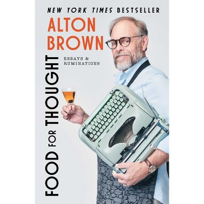 Food for Thought - by  Alton Brown (Paperback) | Target