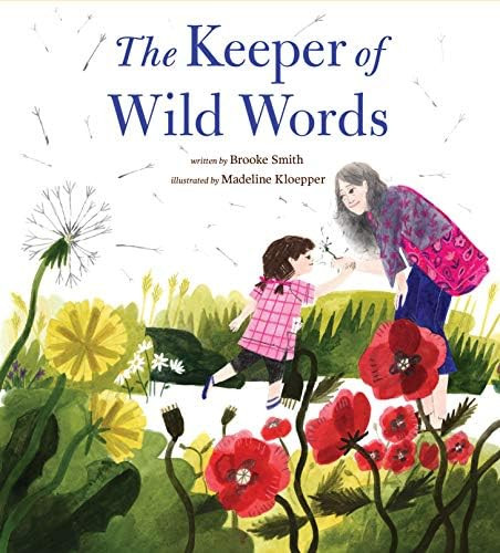 The Keeper of Wild Words: (Nature for Kids, Exploring Nature with Children): Smith, Brooke, Kloep... | Amazon (US)