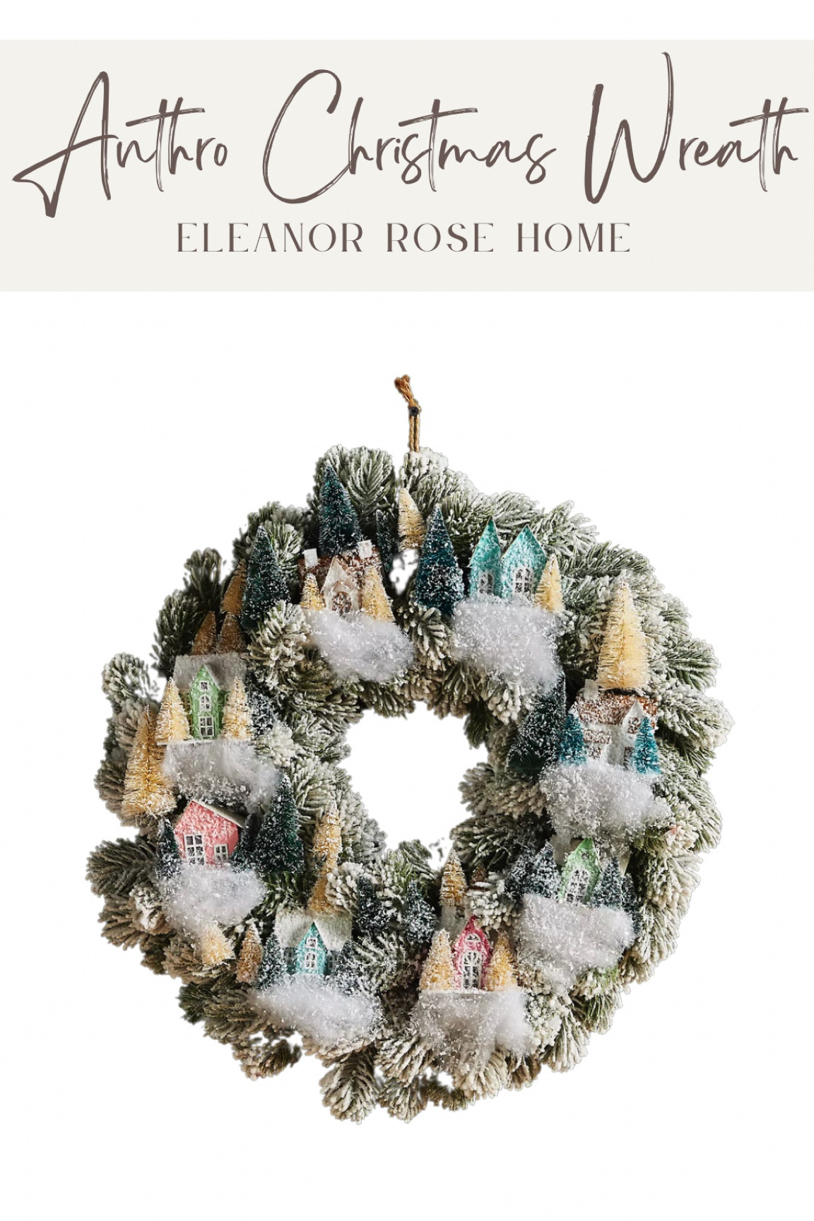 Anthropologie snowy village wreath. 

#LTKSeasonal #LTKhome #LTKHoliday