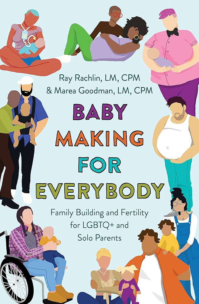 Baby Making for Everybody: Family Building and Fertility for LGBTQ+ and Solo Parents | Amazon (US)