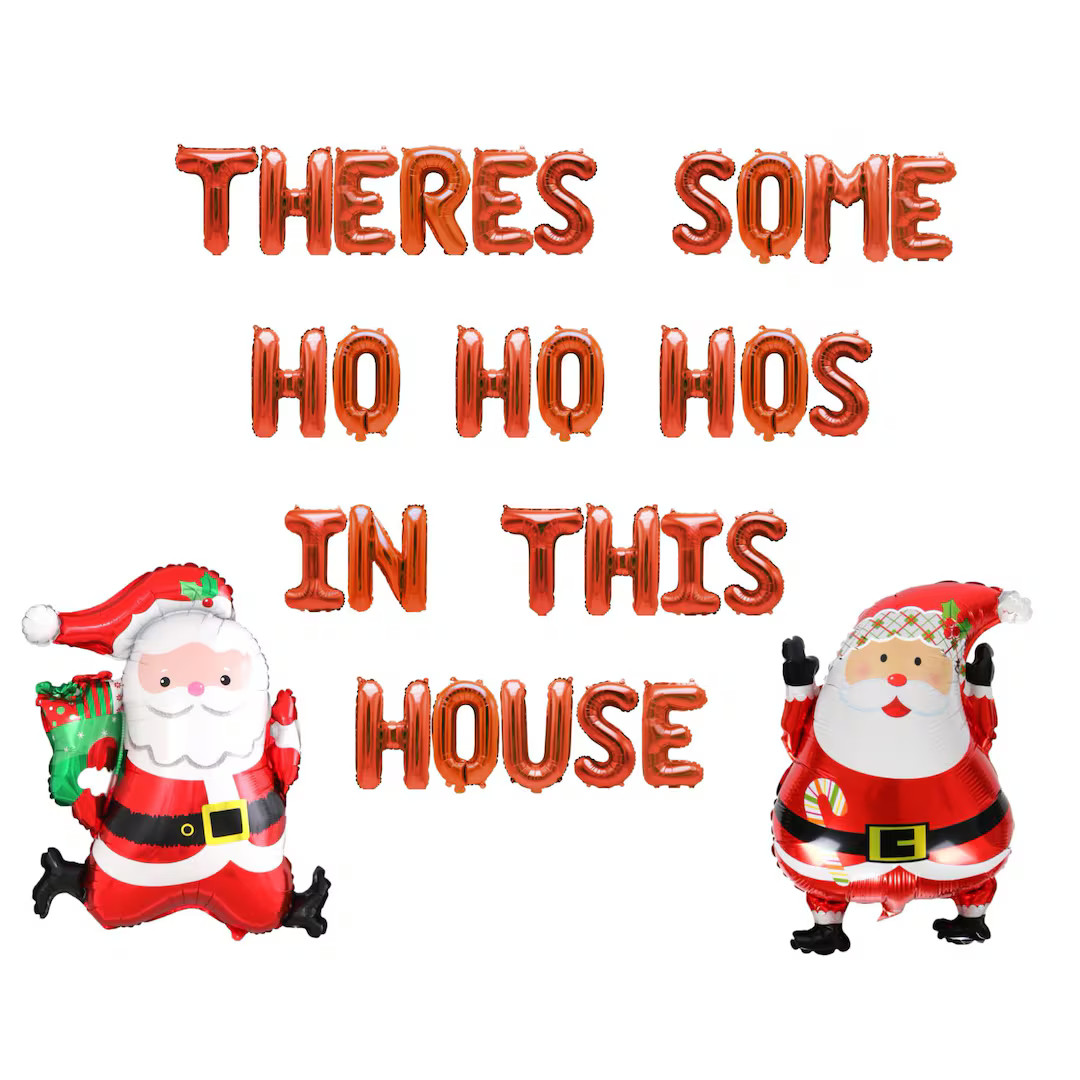 Theres Some Ho Ho Hos in This House Christmas Balloon Banner -christmas Friendsmas Decor Friends ... | Etsy (US)