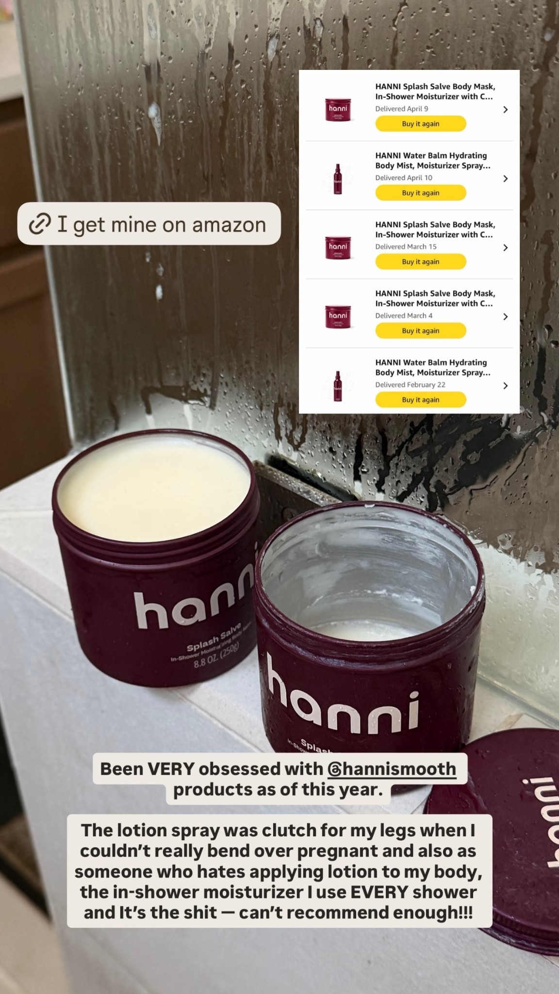 Been VERY obsessed with @hannismooth products as of this year.

The lotion spray was clutch for my legs when I couldn’t really bend over pregnant and also as someone who hates applying lotion to my body, the in-shower moisturizer I use EVERY shower and It’s the shit — can’t recommend enough!!!