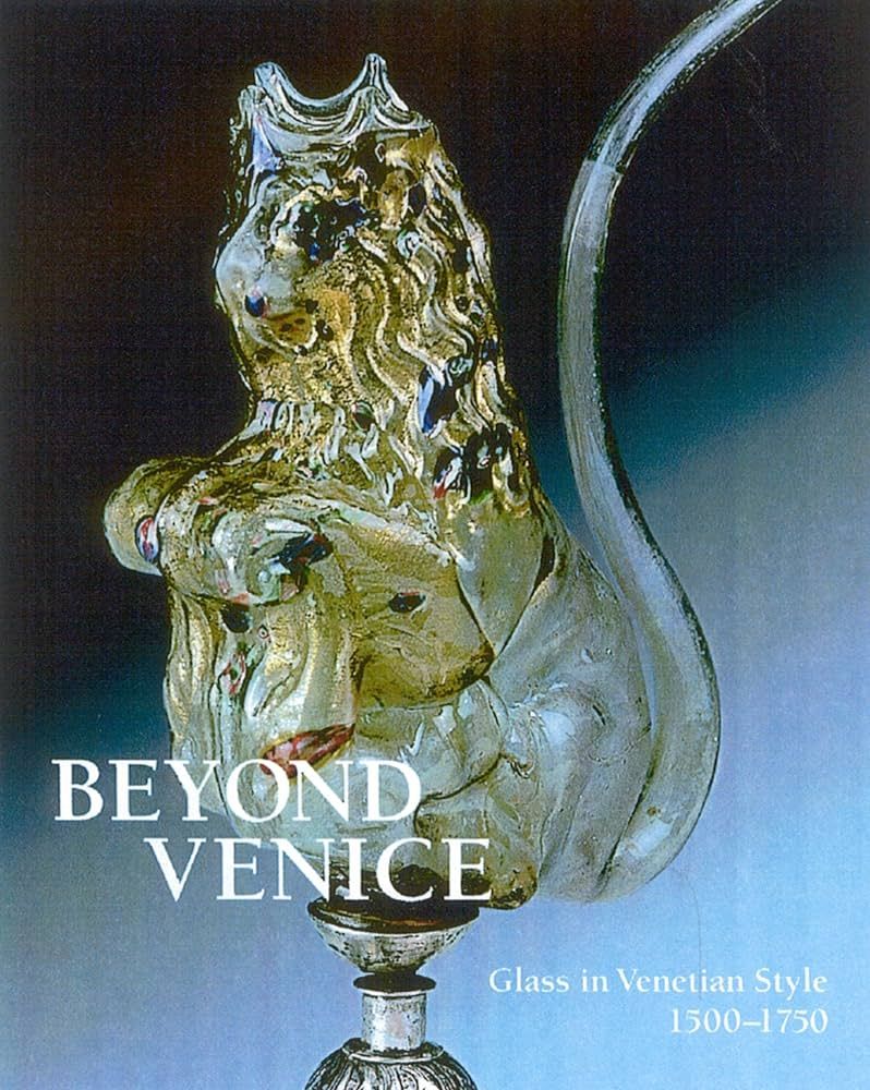 Beyond Venice: Glass in Venetian Style, 1500-1750 | Amazon (US)