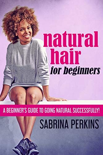 Natural Hair For Beginners: A Beginner’s Guide To Going Natural Successfully! | Amazon (US)