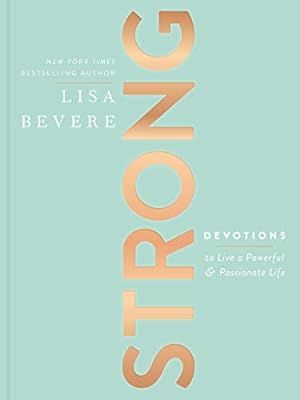 Strong: Devotions to Live a Powerful and Passionate Life: Bevere, Lisa: 9781400213139: Amazon.com... | Amazon (US)