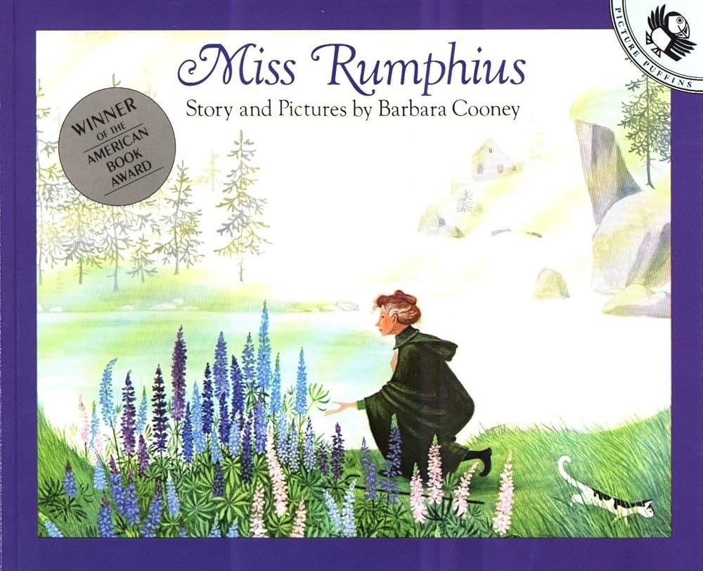 Miss Rumphius by Barbara Cooney tells the story of Alice Rumphius, a woman who dreams of traveling the world, living by the sea, and doing something to make the world more beautiful. After her adventures, she returns home and fulfills that promise by planting lupine flowers all around her town, leaving beauty for others to enjoy.