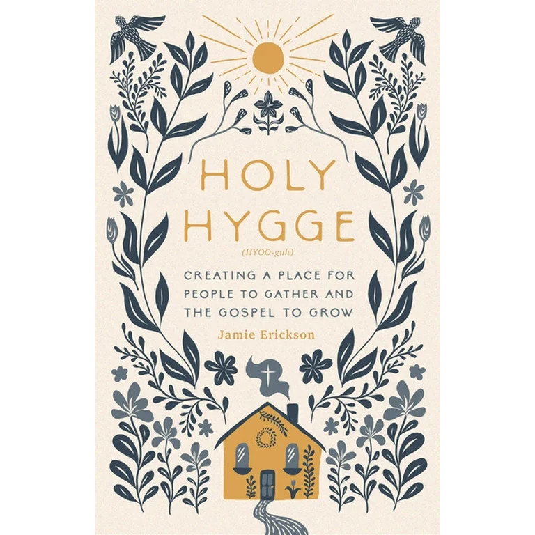 Holy Hygge : Creating a Place for People to Gather and the Gospel to Grow (Paperback) | Walmart (US)