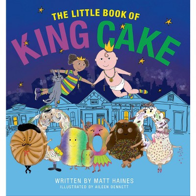 The Little Book of King Cake - by  Matt Haines (Hardcover) | Target