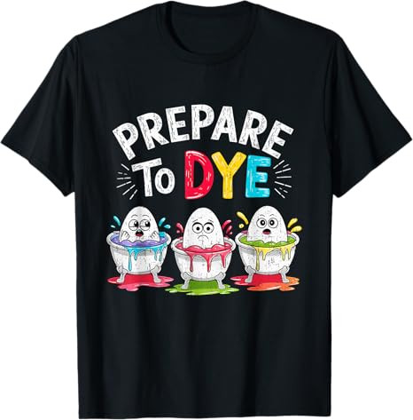 Men Women Prepare To Dye Funny Easter Sunday Egg Hunting T-Shirt | Amazon (US)