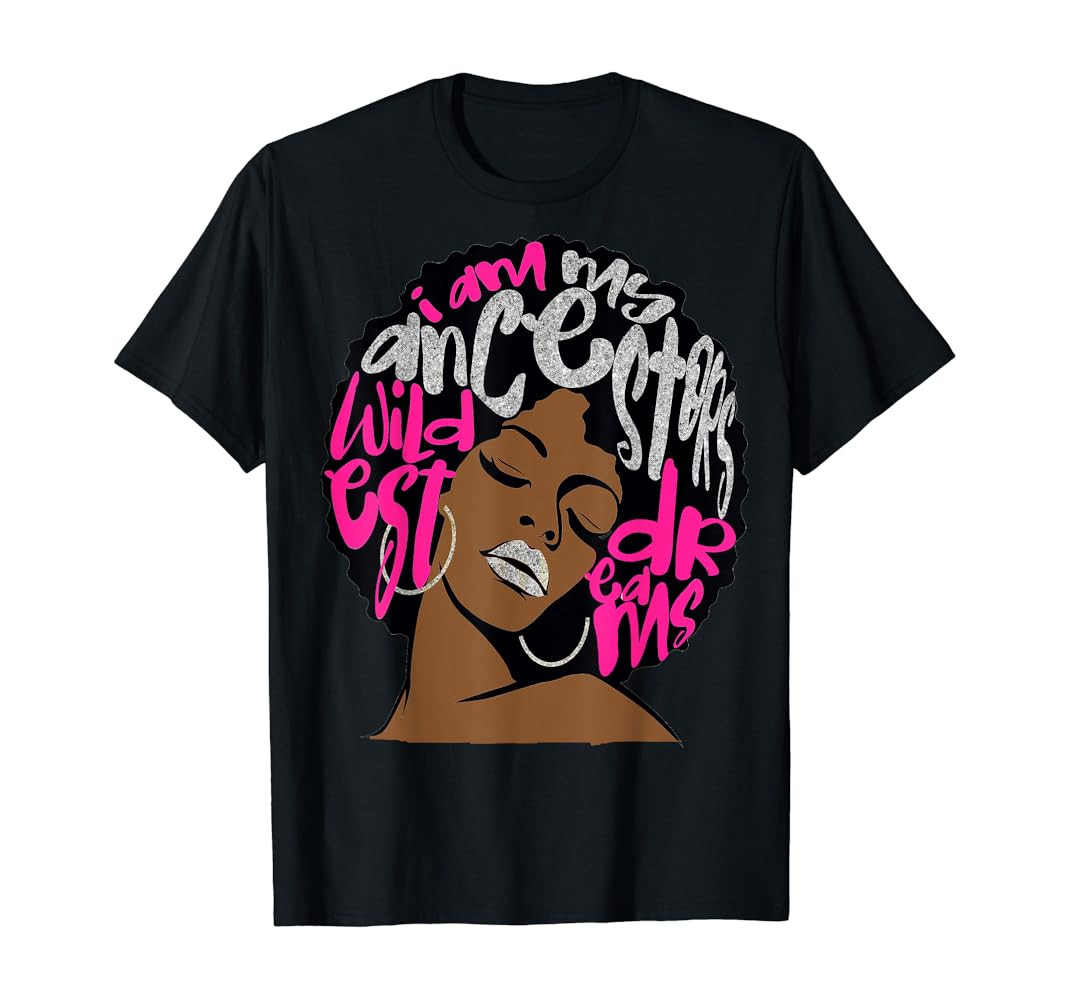I Am My Ancestors Dreams Hot Pink Bubblegum Afro Black Queen T-Shirt | Amazon (US)
