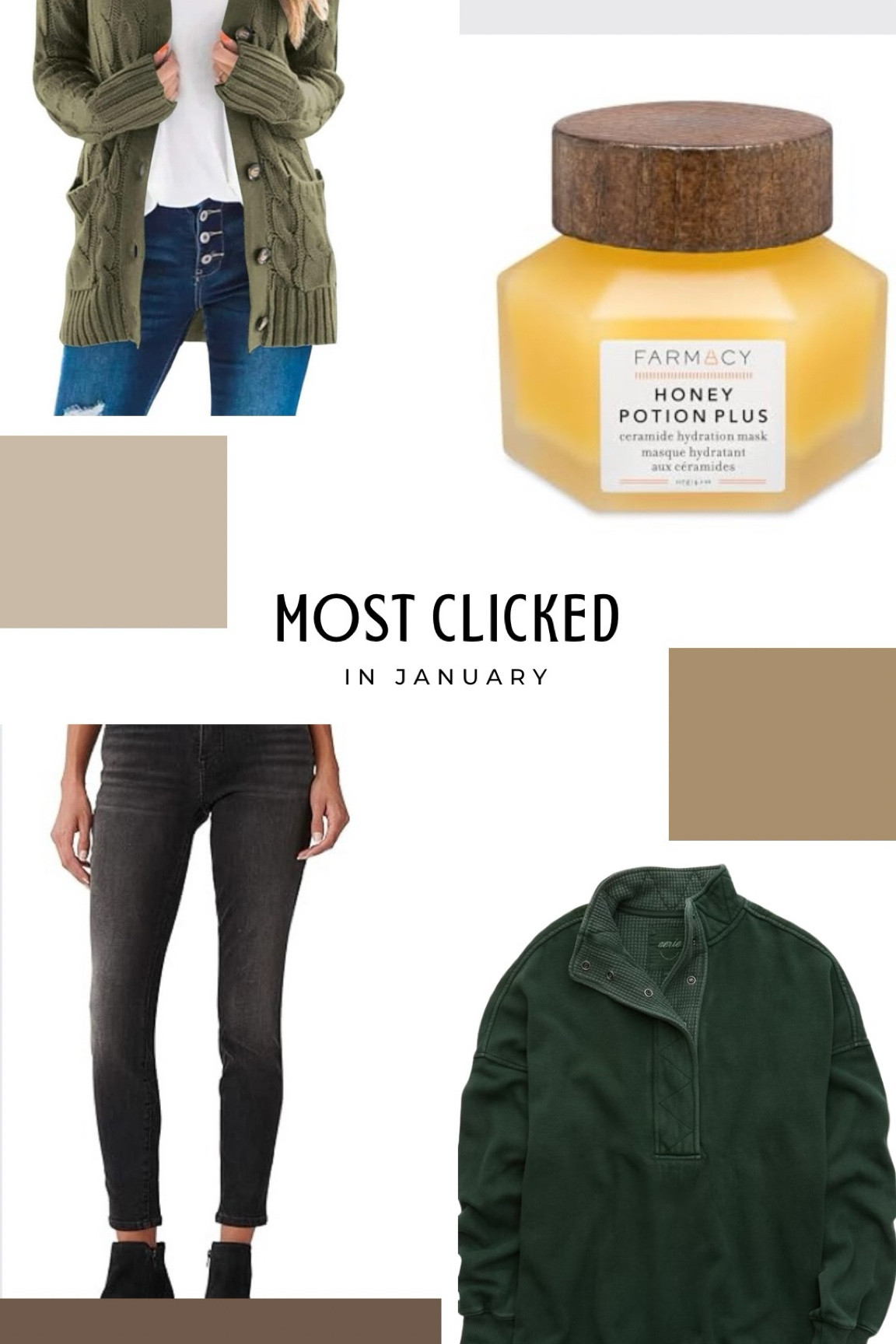 Most clicked in January.
TL: Green Cable Knit Cardigan from Amazon
TR: Farmacy Honey Potion Plus
BL: Lucky Brand Jeans
BR: Aerie Waffle Sweater
.
.
.
.
Teacher Style 
Travel Style
Granola Aesthetic 

#LTKTravel #LTKSaleAlert #LTKMostLoved