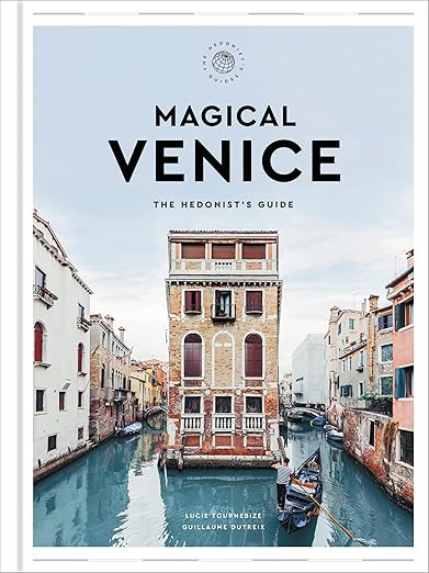 Magical Venice: The Hedonist's Guide (The Hedonist's Guides)      Hardcover – May 3, 2022 | Amazon (US)