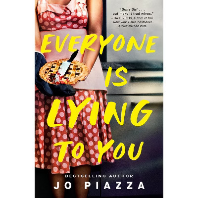 Everyone Is Lying to You - by Jo Piazza (Paperback) | Target