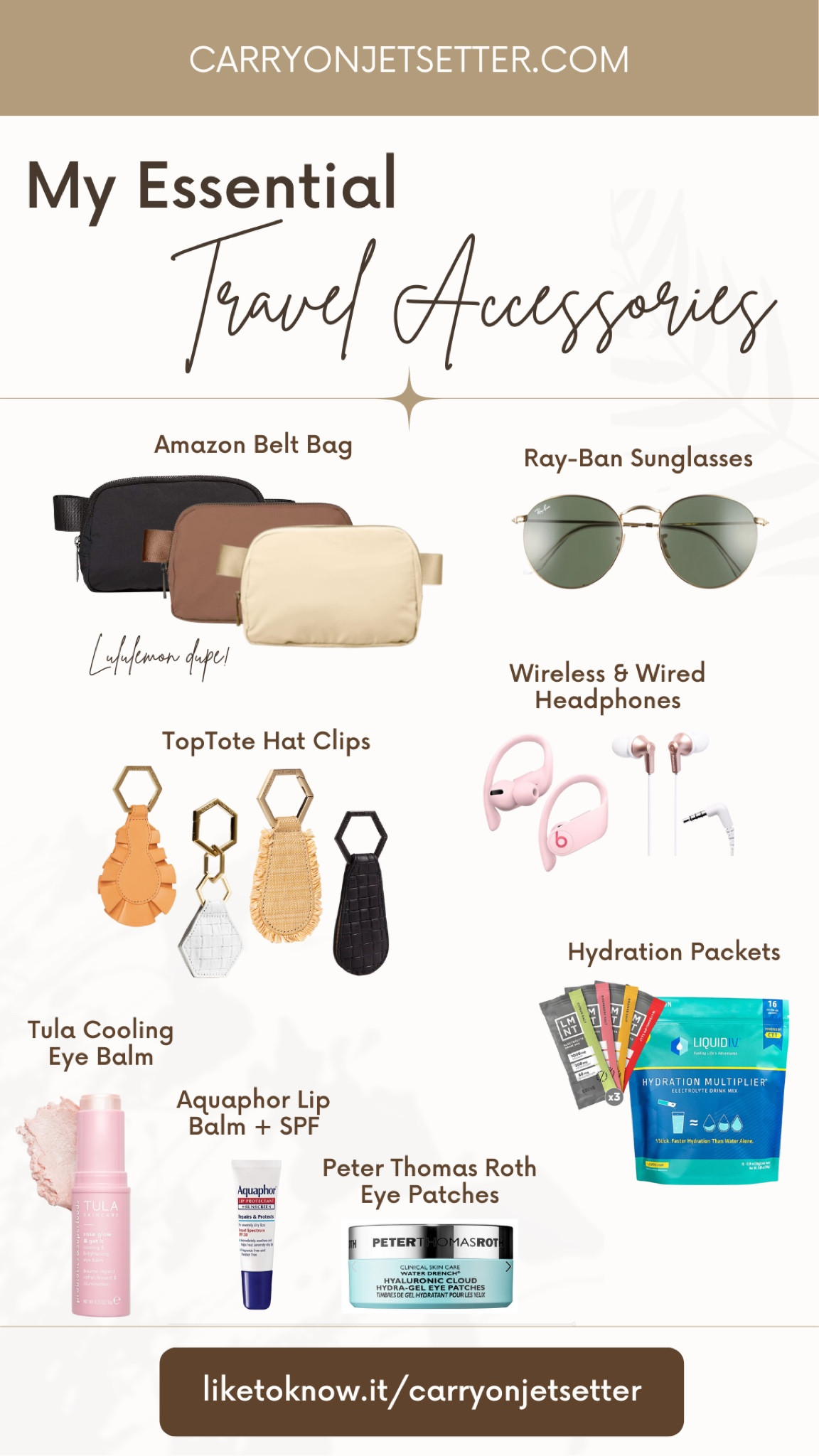 My must-haves when traveling! 

#amazon #beltbag #rayban #hatclip #beats #headphones #tula #lipbalm #peterthomasroth #eyemask #hydrationpackets #lmnt #liquidIV

#LTKCyberweek #LTKtravel #LTKGiftGuide
