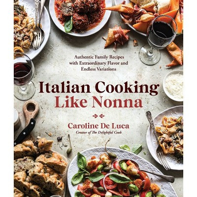 Italian Cooking Like Nonna - by  Caroline de Luca (Paperback) | Target