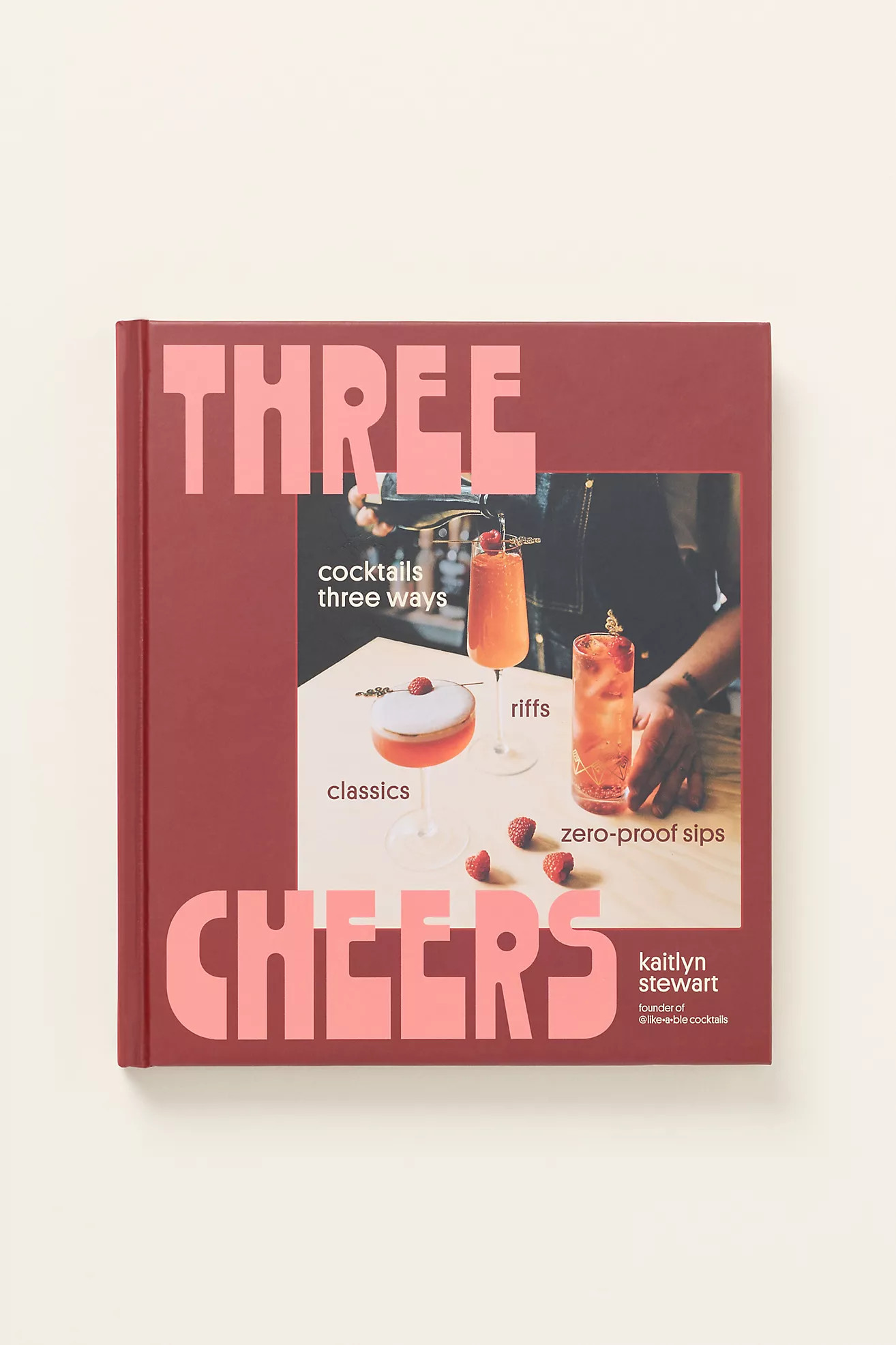 Three Cheers: Cocktails Three Ways Hardcover Book | Anthropologie (US)