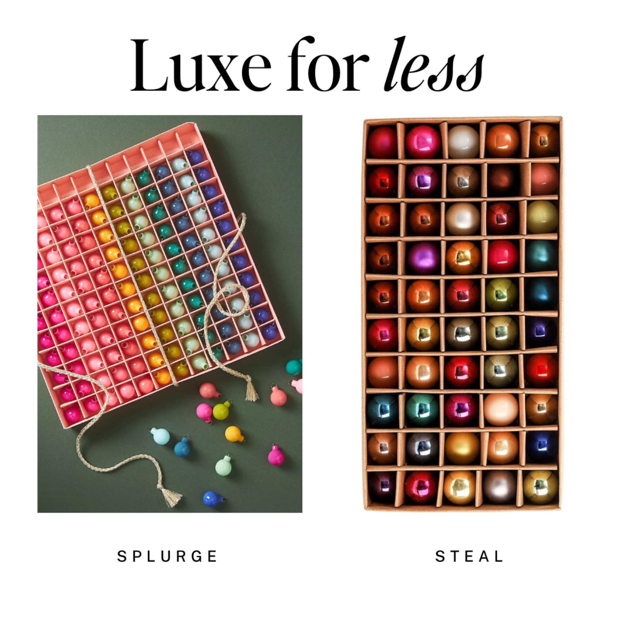Luxe for Less: Holiday Edition
Love the mini ornaments from Anthropologie? Here's a lookalike from Amazon. 

Holiday decor shouldn't cost a fortune. 

Holiday decor, Christmas, tree, holiday finds, Amazon, ornaments, Anthropologie



#LTKSeasonal #LTKHoliday #LTKFindsUnder50