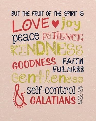 But the fruit of the spirit is love joy peace patience kindness goodness faithfulness gentleness ... | Amazon (US)