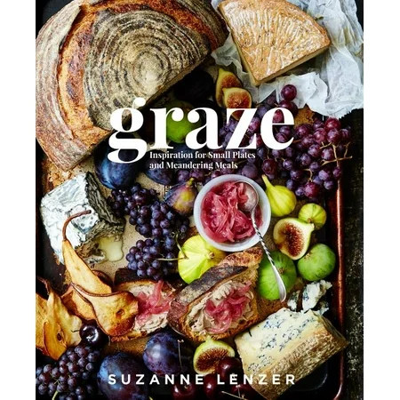 Graze : Inspiration for Small Plates and Meandering Meals: A Charcuterie Cookbook (Hardcover) | Walmart (US)