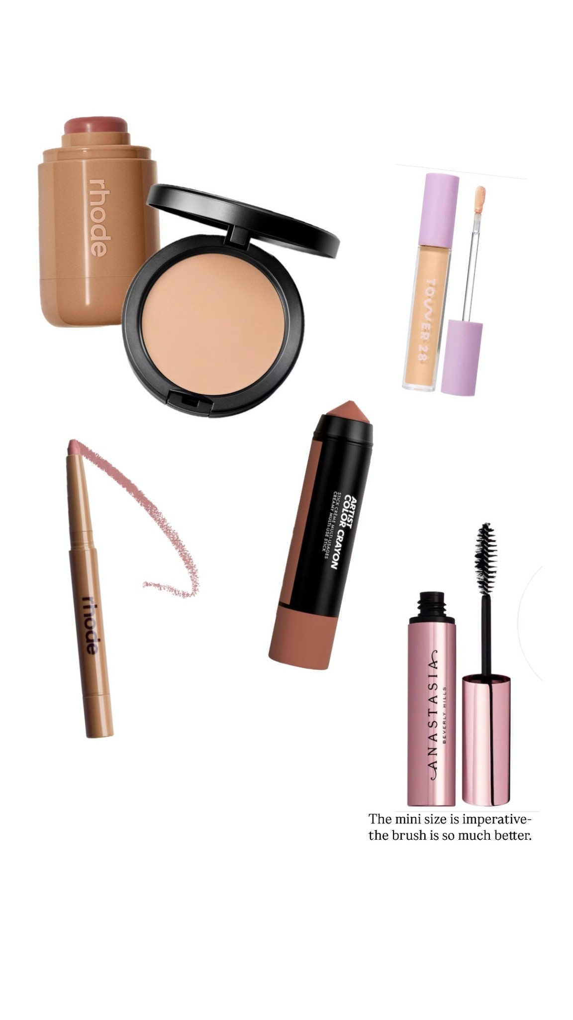Lazy makeup-

Rhode blush: tan line 
Rhode lip liner: twist 
Makeup forever stick: wherever walnut (can be lips eyes cheeks etc. )
Anastasia brow gel: mini is important!!! Brush is better. 
Tower28 serum concealer: elite texture 
Mac powder: classsssssic and oil control