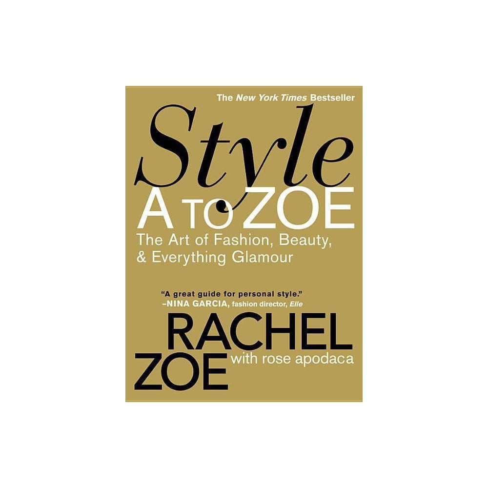 Style A to Zoe (Reprint) (Paperback) by Rachel Zoe | Target