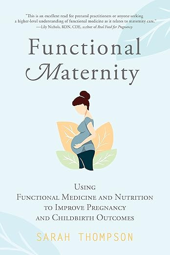 Functional Maternity: Using Functional Medicine and Nutrition to Improve Pregnancy and Childbirth... | Amazon (US)