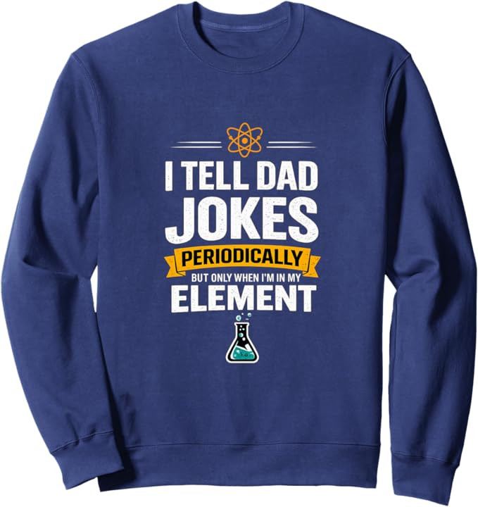 I Tell Dad Jokes Periodically When I'm In My Element Sweatshirt | Amazon (US)