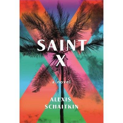 Saint X - by  Alexis Schaitkin (Hardcover) | Target