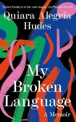 My Broken Language : Quiara Alegria Hudes : 9780008464622 | The Book Depository (LATAM)