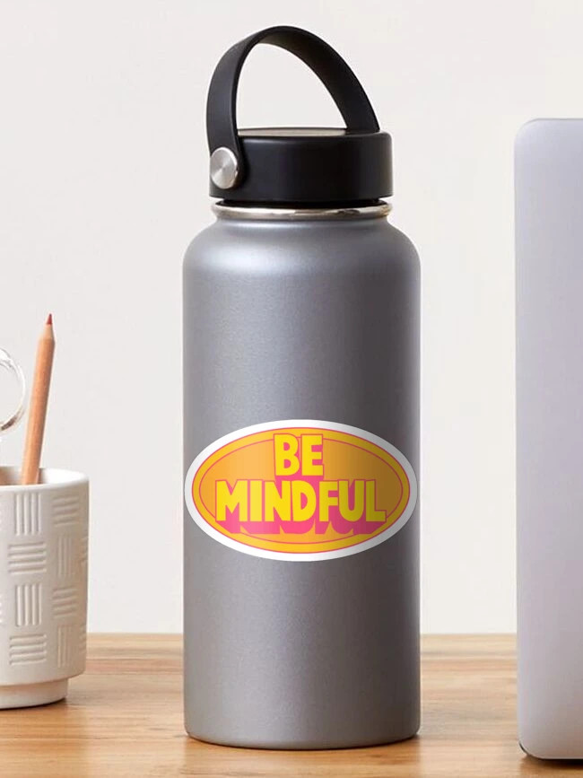 Be Mindful Sticker | Redbubble (US)