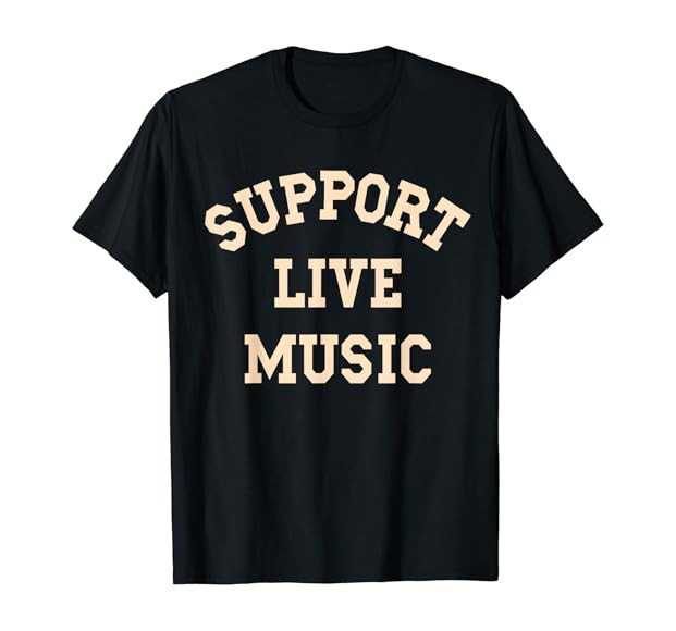 Support Live Music, Musicians Concertgoers Music Lovers T-Shirt | Amazon (US)