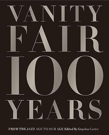 Vanity Fair 100 Years: From the Jazz Age to Our Age     Hardcover – Illustrated, October 15, 20... | Amazon (US)