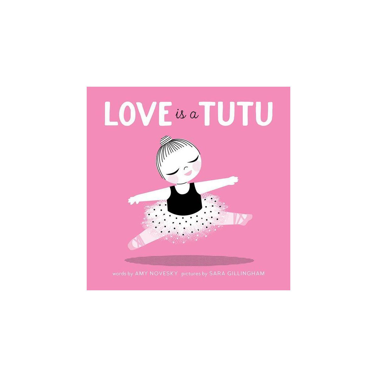 Love Is a Tutu - by  Amy Novesky (Board Book) | Target