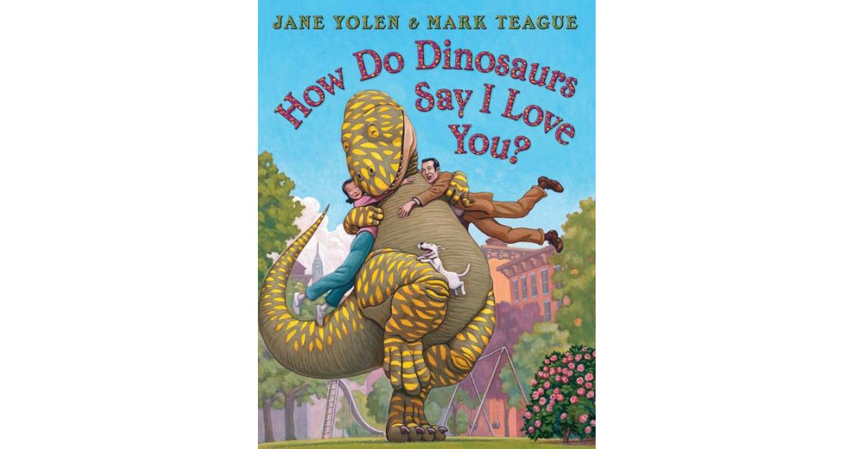 How Do Dinosaurs Say I Love You? by Jane Yolen | Macy's